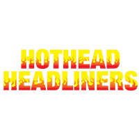 Hothead Headliner